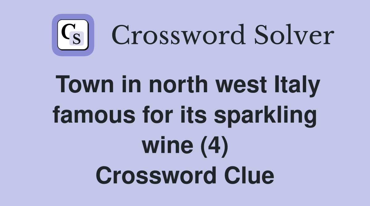 Town in north west Italy famous for its sparkling wine (4) Crossword